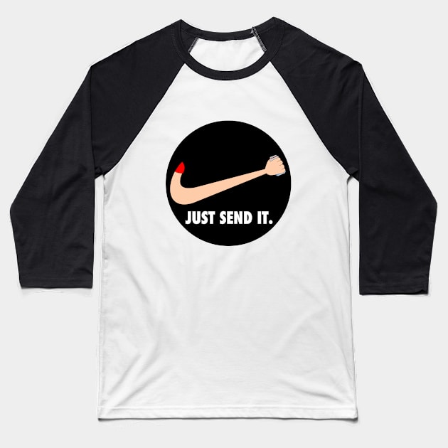 Just Send It. Baseball T-Shirt by MMC